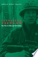 Inventing Vietnam : the war in film and television / edited by Michael Anderegg.