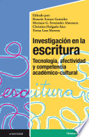 Investigacion en la escritura : tecnologia, afectividad y competencia academico-cultural /