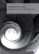 Investigacion y proyecto : la arquitectura como tema de tesis doctorales /