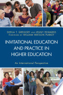 Invitational education and practice in higher education : an international perspective / edited by Sheila T. Gregory and Jenny Edwards.