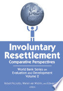 Involuntary resettlement : comparative perspectives / Robert Picciotto, Warren van Wicklin, and Edward Rice, editors.