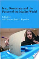 Iraq, democracy and the future of the muslim world edited by Ali Paya and John Esposito.