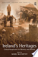 Ireland's heritages : critical perspectives on memory and identity / edited by Mark McCarthy.
