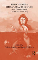 Irish children's literature and culture new perspectives on contemporary writing / edited by Valerie Coghlan and Keith O'Sullivan.