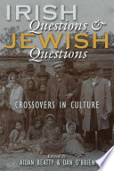 Irish questions and Jewish questions : crossovers in culture /