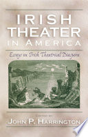 Irish theater in America : essays on Irish theatrical diaspora /