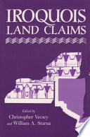 Iroquois land claims / edited by Christopher Vecsey and William A. Starna.