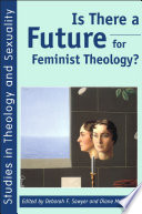 Is there a future for feminist theology? / edited by Deborah F. Sawyer and Diane M. Collier.
