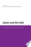 Islam and the veil : theoretical and regional contexts /