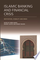 Islamic banking and financial crisis : reputation, stability and risks /