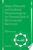 Islamic philosophy and occidental phenomenology on the perennial Issue of microcosm and macrocosm /
