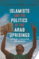 Islamists and the Politics of the Arab Uprisings : Governance, Pluralisation and Contention /