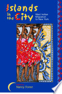 Islands in the city : West Indian migration to New York / edited by Nancy Foner.