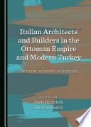 Italian architects and builders in the Ottoman Empire and modern Turkey : design across borders /