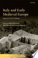 Italy and early medieval Europe : papers for Chris Wickham / edited by Ross Balzaretti, Julia Barrow, and Patricia Skinner.