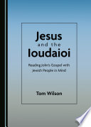 JESUS AND THE IOUDAIOI : reading john's gospel with jewish people in mind.
