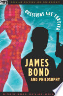 James Bond and philosophy : questions are forever /