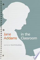 Jane Addams in the classroom / edited by David Schaafsma.