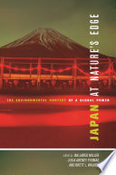 Japan at nature's edge : the environmental context of a global power / edited by Ian Jared Miller, Julia Adeney Thomas, and Brett L. Walker.