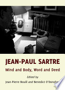 Jean-Paul Sartre : mind and body, word and deed /