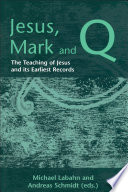 Jesus, Mark, and Q : the teaching of Jesus and its earliest records /