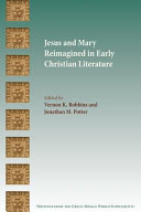 Jesus and Mary reimagined in early Christian literature /