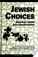 Jewish choices : American Jewish denominationalism / Bernard Lazerwitz [and others].