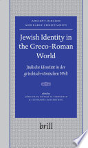 Jewish identity in the Greco-Roman world = Jüdische identität in der griechisch-römischen welt / edited by Jörg Frey, Daniel R. Schwartz & Stephanie Gripentrog.