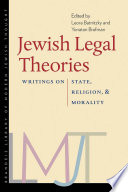 Jewish legal theories : writings on state, religion, and morality /