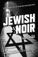 Jewish noir : contemporary tales of crime and other dark deeds /