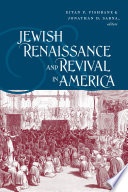 Jewish renaissance and revival in America : essays in memory of Leah Levitz Fishbane / Eitan P. Fishbane & Jonathan D. Sarna, editors.