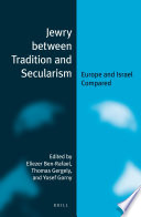 Jewry between tradition and secularism : Europe and Israel compared /