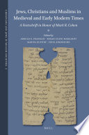 Jews, Christians, and Muslims in medieval and early modern times : a festschrift in honor of Mark R. Cohen / edited by Arnold E. Franklin [and three others] ; A. L. Udovitch, foreword.