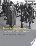 Jews in Nazi Berlin : from Kristallnacht to liberation /