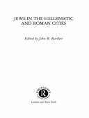 Jews in the Hellenistic and Roman cities / edited by John R. Bartlett.