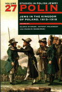 Jews in the Kingdom of Poland, 1815-1918 /