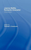 Joanna Baillie, romantic dramatist : critical essays / edited by Thomas C. Crochunis.