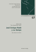 Jose Enrique Rodo y su tiempo : Cien anos de Ariel : 12 Coloquio interdisciplinario de la Seccion Latinoamericana del Instituto Central para Estudios Regionales de la Universidad de Erlangen-Nurnberg /