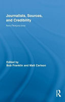 Journalists, sources, and credibility new perspectives /