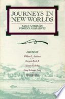 Journeys in new worlds early American women's narratives / William L. Andrews, general editor.
