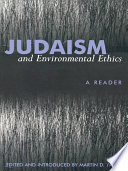 Judaism and environmental ethics : a reader / edited by Martin D. Yaffe.