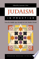 Judaism in practice : from the Middle Ages through the early modern period /