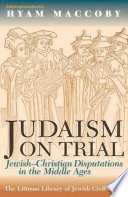 Judaism on trial : Jewish-Christian disputations in the Middle Ages /