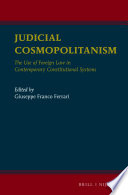 Judicial cosmopolitanism : the use of foreign law in contemporary constitutional systems /