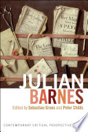 Julian Barnes : contemporary critical perspectives / edited by Sebastian Groes and Peter Childs.