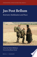 Jus post bellum : restraint, stabilisation and peace / edited by Patrick Mileham.