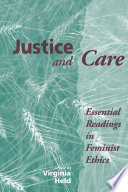 Justice and care : essential readings in feminist ethics / edited by Virginia Held.