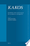 Kakos : badness and anti-value in classical antiquity /