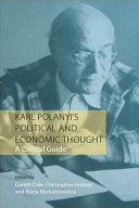 Karl Polanyi's political and economic thought / edited by Gareth Dale, Christopher Holmes, Maria Markantonatou.
