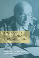 Karl Polanyi's political and economic thought / edited by Gareth Dale, Christopher Holmes and Maria Markantonatou.